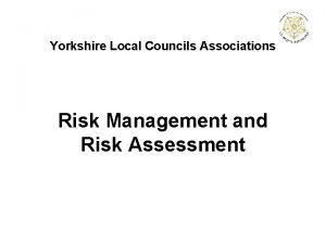 Yorkshire Local Councils Associations Risk Management and Risk