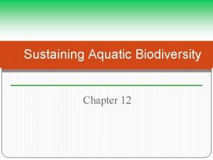 Sustaining Aquatic Biodiversity Chapter 12 By the Numbers