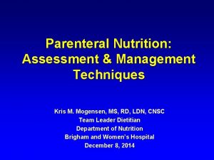 Parenteral Nutrition Assessment Management Techniques Kris M Mogensen