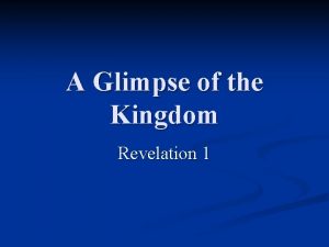 A Glimpse of the Kingdom Revelation 1 Understanding