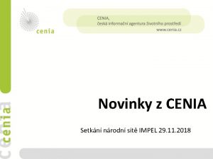 Novinky z CENIA Setkn nrodn st IMPEL 29