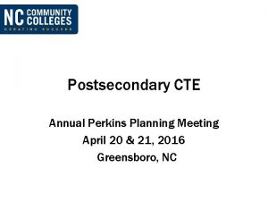 Postsecondary CTE Annual Perkins Planning Meeting April 20