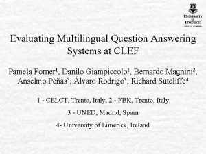 Evaluating Multilingual Question Answering Systems at CLEF Pamela