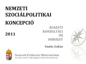 NEMZETI SZOCILPOLITIKAI KONCEPCI 2011 GAZATI KONZULTCI S SOROZAT