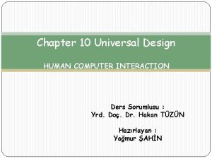 Chapter 10 Universal Design HUMAN COMPUTER INTERACTION Ders