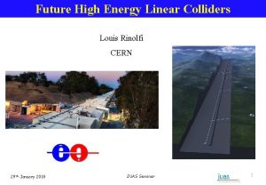 Future High Energy Linear Colliders Louis Rinolfi CERN