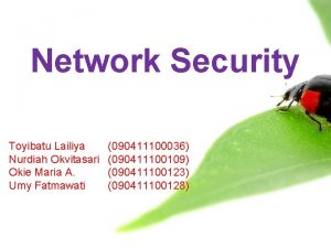 Network Security Toyibatu Lailiya Nurdiah Okvitasari Okie Maria