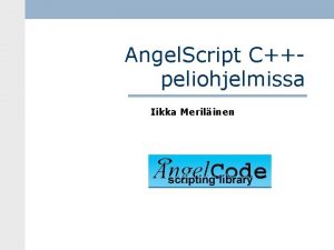 Angel Script Cpeliohjelmissa Iikka Merilinen Angel Scriptkirjasto n