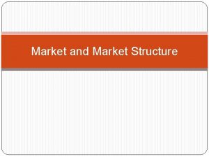 Market and Market Structure Meaning of Market In
