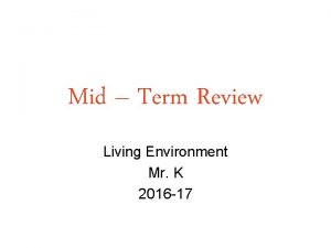 Mid Term Review Living Environment Mr K 2016