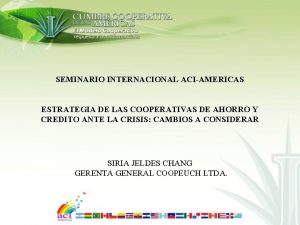 SEMINARIO INTERNACIONAL ACIAMERICAS ESTRATEGIA DE LAS COOPERATIVAS DE