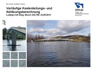 Vorlufige Kostenteilungs und Ablsungsberechnung LudwigVolkSteg Makm 243 790