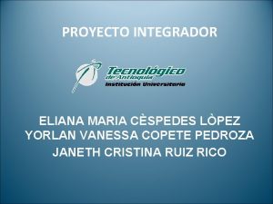 PROYECTO INTEGRADOR ELIANA MARIA CSPEDES LPEZ YORLAN VANESSA