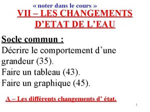 noter dans le cours VII LES CHANGEMENTS DETAT