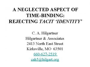 A NEGLECTED ASPECT OF TIMEBINDING REJECTING TACIT IDENTITY