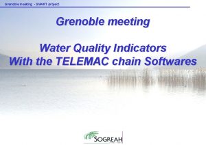Grenoble meeting SMART project Grenoble meeting Water Quality