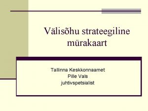 Vlishu strateegiline mrakaart Tallinna Keskkonnaamet Pille Vals juhtivspetsialist