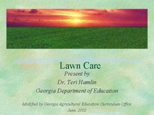 Lawn Care Present by Dr Teri Hamlin Georgia