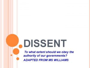 DISSENT To what extent should we obey the