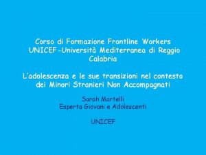 Corso di Formazione Frontline Workers UNICEFUniversit Mediterranea di