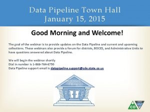 Data Pipeline Town Hall January 15 2015 The