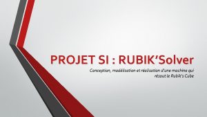 PROJET SI RUBIKSolver Conception modlisation et ralisation dune