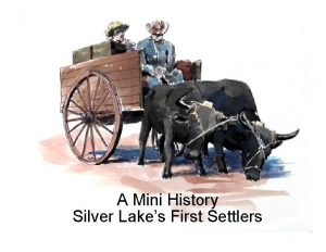 A Mini History Silver Lakes First Settlers Silver
