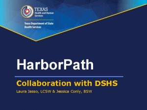 Harbor Path Collaboration with DSHS Laura Jasso LCSW