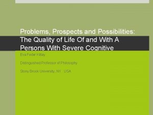 Problems Prospects and Possibilities The Quality of Life