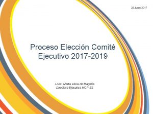 22 Junio 2017 Proceso Eleccin Comit Ejecutivo 2017