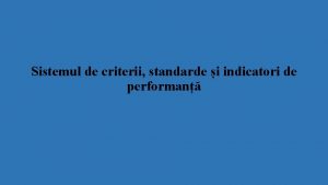 Sistemul de criterii standarde i indicatori de performan