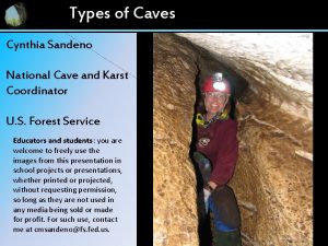 Types of Caves Cynthia Sandeno National Cave and