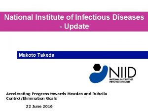 National Institute of Infectious Diseases Update Makoto Takeda