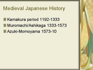Medieval Japanese History Kamakura period 1192 1333 MuromachiAshikaga