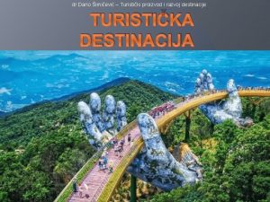 dr Dario imievi Turistiki proizvod i razvoj destinacije