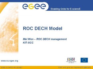 Enabling Grids for Escienc E ROC DECH Model