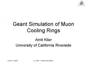 Geant Simulation of Muon Cooling Rings Amit Klier