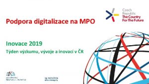 Podpora digitalizace na MPO Inovace 2019 Tden vzkumu