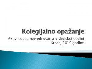 Kolegijalno opaanje Aktivnost samovrednovanja u kolskoj godini Srpanj