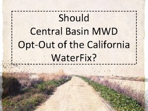 Should Central Basin MWD OptOut of the California