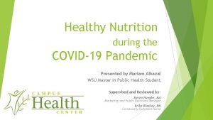Healthy Nutrition during the COVID19 Pandemic Presented by