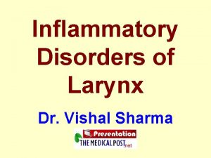 Inflammatory Disorders of Larynx Dr Vishal Sharma Classification