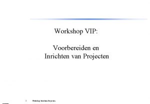 Workshop VIP Voorbereiden en Inrichten van Projecten 1