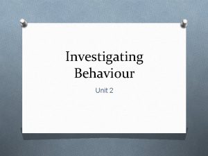 Investigating Behaviour Unit 2 Unit 2 O Understand