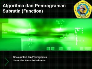 Algoritma dan Pemrograman Subrutin Function Tim Algoritma dan