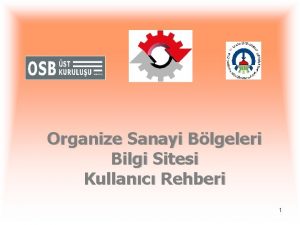 Organize Sanayi Blgeleri Bilgi Sitesi Kullanc Rehberi 1