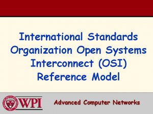 International Standards Organization Open Systems Interconnect OSI Reference