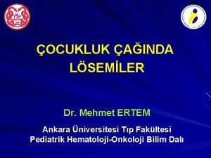 OCUKLUK AINDA LSEMLER Dr Mehmet ERTEM Ankara niversitesi