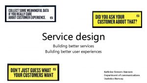 Service design Building better services Building better user