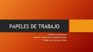 PAPELES DE TRABAJO Auditora de Sistemas Alumnos Rubn